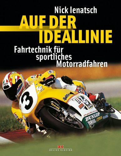 Auf der Ideallinie: Fahrtechnik für sportliches Motorradfahren: Fahrtechnik für sportliches Motorradfahren. Vorw. v. Kenny Roberts