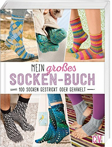 Mein großes Socken-Buch: 100 Socken gestrickt oder gehäkelt