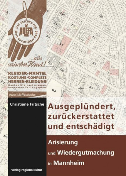 Ausgeplündert, zurückerstattet und entschädigt - Arisierung und Wiedergutmachung in Mannheim: Vorwort von Paulmann, Johannes und Nieß, Ulrich ... Mannheim - Institut für Stadtgeschichte)