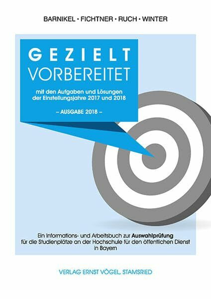 Gezielt vorbereitet mit den Aufgaben und Lösungen der Einstellungsjahre 2017 und 2018 / 3. Qualifikationsebene: Ein Informations- und Arbeitsbuch zur ... für den öffentlichen Dienst in Bayern