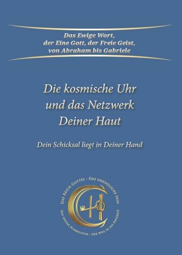 Die kosmische Uhr und das Netzwerk Deiner Haut.: Dein Schicksal liegt in Deiner Hand