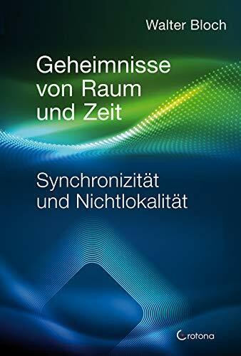 Geheimnisse von Raum und Zeit: Synchronizität und Nichtlokalität