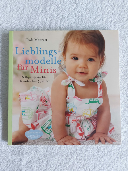 Lieblingsmodelle für Minis: Nähprojekte für Kinder bis 5 Jahre