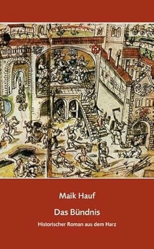 Das Bündnis: Historischer Roman aus dem Harz