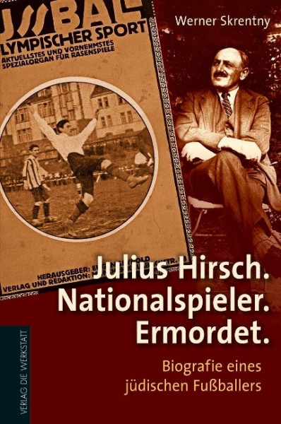 Julius Hirsch. Nationalspieler. Ermordet