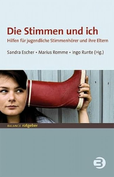 Die Stimmen und ich: Hilfen für jugendliche Stimmenhörer und ihre Eltern (BALANCE Ratgeber)