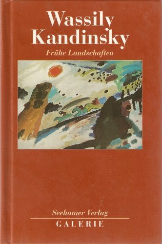 Wassily Kandinsky. Frühe Landschaften