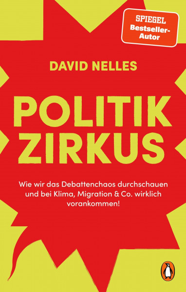 Politikzirkus: Wie wir das Debattenchaos durchschauen und bei Klima, Migration & Co. wirklich vorankommen! - Ausdrucksstark illustriert, durchgehend vierfarbig, mit vielen Infografiken und Selbsttests