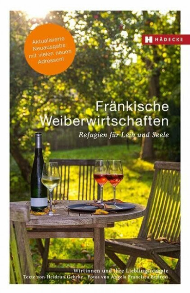 Fränkische Weiberwirtschaften: Refugien für Leib und Seele – Wirtinnen und ihre Lieblingsrezepte