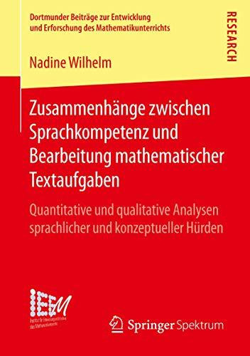 Zusammenhänge zwischen Sprachkompetenz und Bearbeitung mathematischer Textaufgaben: Quantitative und qualitative Analysen sprachlicher und ... des Mathematikunterrichts, Band 25)