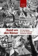Rund um den Römer -Ein Spaziergang durch die historische Frankfurter Altstadt