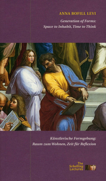 Generation of forms: space to inhabit, time to think / Künstlerische Formgebung: Raum zum Wohnen, Zeit zur Reflexion: Dtsch.-Engl. (Internationale ... Schelling Lectures on Arts and Humanities)