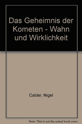 Das Geheimnis der Kometen - Wahn und Wirklichkeit