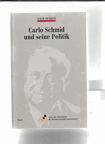 Carlo Schmid und seine Politik: Nach-Denken