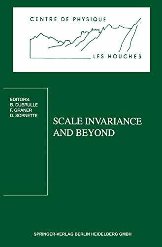 Scale Invariance and Beyond: Les Houches Workshop, March 10-14, 1997 (Centre de Physique des Houches) (Centre de Physique des Houches, 7, Band 7)