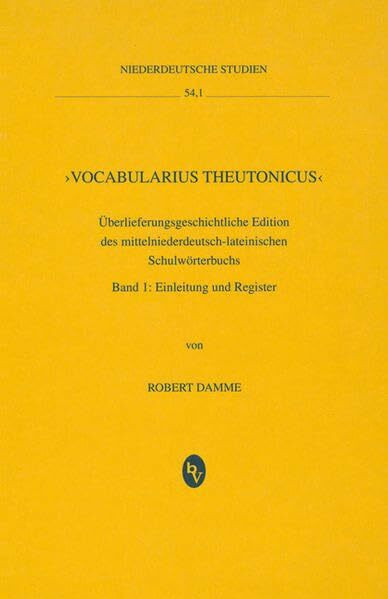 Niederdeutsche Studien: Vocabularius Theutonicus: Überlieferungsgeschichtliche Ausgabe des mittelniederdeutsch-lateinischen Schulwörterbuchs. Band 1: ... Westfalen-Lippe, Band 54)