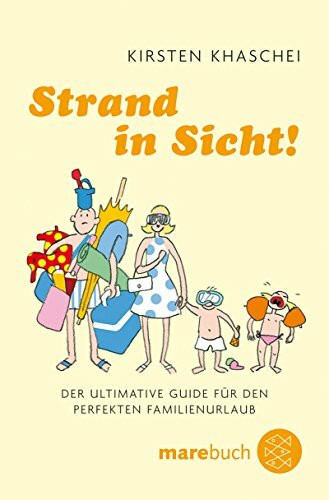 Strand in Sicht!: Der ultimative Guide für den perfekten Familienurlaub (Fischer Ratgeber)