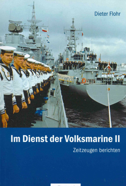 Im Dienst der Volksmarine II: Zeitzeugen berichten