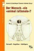 Der Mensch - ein "animal rationale"?