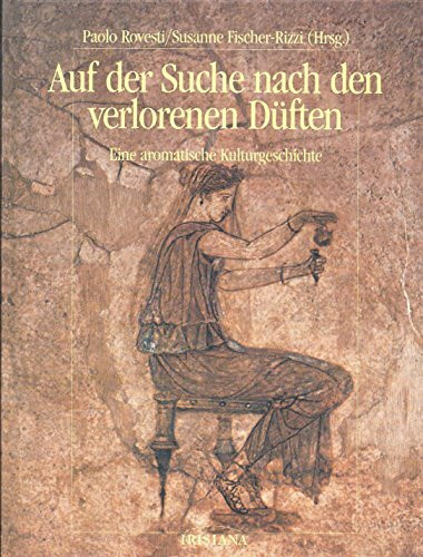 Auf der Suche nach den verlorenen Düften. Eine aromatische Kulturgeschichte