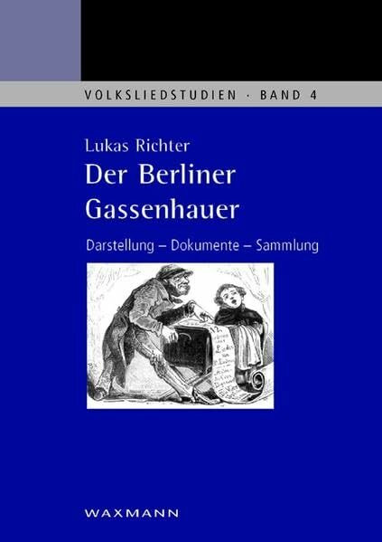 Der Berliner Gassenhauer: Darstellung - Dokumente - Sammlung (Volksliedstudien)