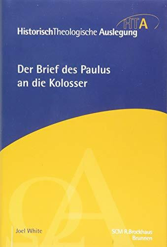 Der Brief des Paulus an die Kolosser (Historisch Theologische Auslegung)