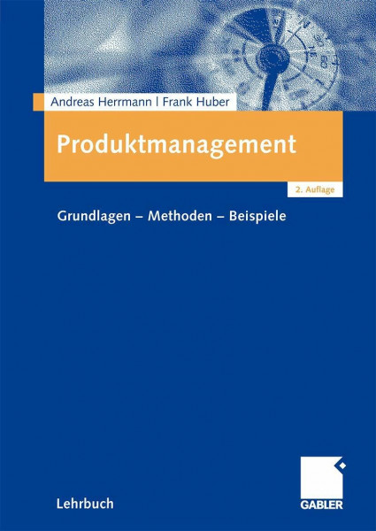 Produktmanagement: Grundlagen - Methoden - Beispiele