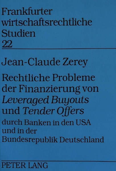 Rechtliche Probleme der Finanzierung von «Leveraged Buyouts» und «Tender Offers» durch Banken in den