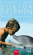 Doktor Delphin: Wie Tiere heilen helfen