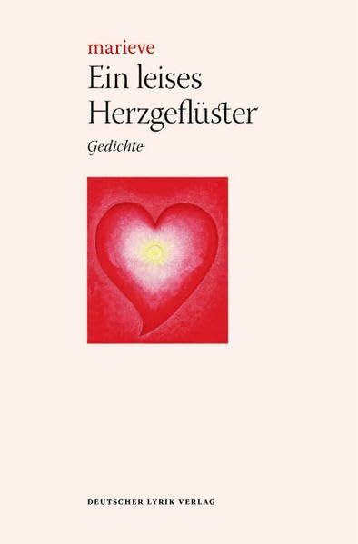 Ein leises Herzgeflüster: Gedichte (deutscher lyrik verlag)
