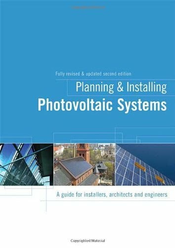 Planning and Installing Photovoltaic Systems: A Guide for Installers, Architects and Engineers