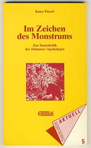 Im Zeichen des Monstrums: Zur Staatskritik der Johannes-Apokalypse (Theologie aktuell)