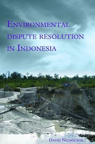 Environmental Dispute Resolution in Indonesia (Verhandelingen Van Het Koninklijk Instituut Voor Taal-, Land, Band 259)