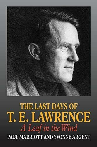 The Last Days of T. E. Lawrence: A Leaf in the Wind