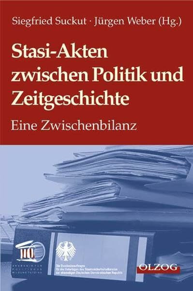 Stasi-Akten zwischen Politik und Zeitgeschichte: Eine Zwischenbilanz