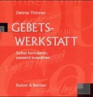 Gebets-Werkstatt: Selbst formulieren, passend auswählen