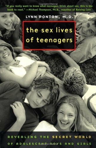 The Sex Lives of Teenagers: Revealing the Secret World of Adolescent Boys and Girls The Sex Lives of Teenagers: Revealing the Secret World of Adolescent Boys and Girls