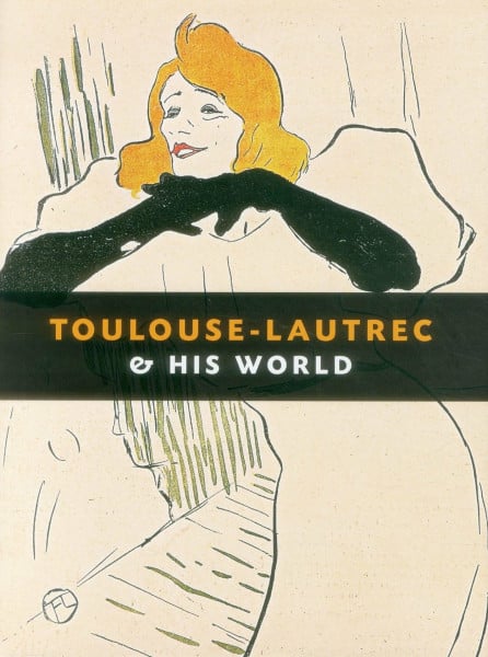 Toulouse-Lautrec & His World: Edition quadrilingue anglais-espagnol-français-allemand