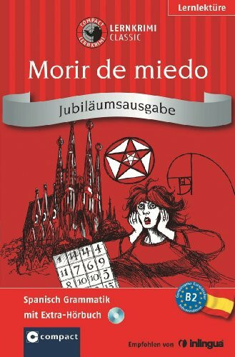Morir de miedo. Compact Lernkrimi: Spanisch Grammatik - Niveau B2. Jubiläumsausgabe mit extra Hörbuch auf CD
