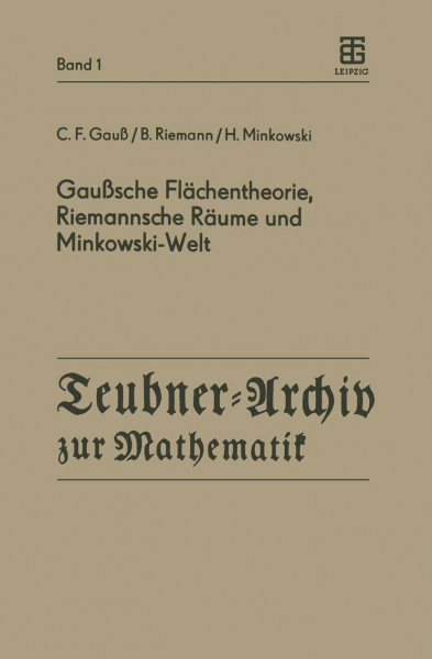 Gaußsche Flächentheorie, Riemannsche Räume und Minkowski-Welt: Hrsg. v. J. Böhm u. H. Reichardt (Teubner-Archiv zur Mathematik, Band 1)