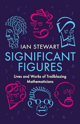 Significant Figures: Lives and Works of Trailblazing Mathematicians