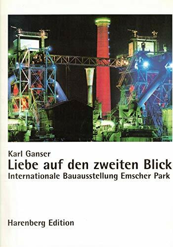 Liebe auf den zweiten Blick: Internationale Bauausstellung Emscher Park