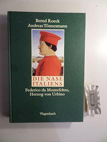Die Nase Italiens. Federico da Montefeltro, Herzog von Urbino