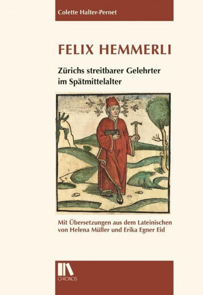 Felix Hemmerli: Zürichs streitbarer Gelehrter im Spätmittelalter