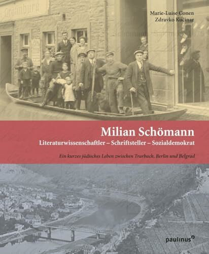 Milian Schömann: Literaturwissenschaftler – Schriftsteller – Sozialdemokrat: Ein kurzes jüdisches Leben zwischen Traben-Trarbach, Berlin, Belgrad (Schriften des Emil-Frank-Instituts)