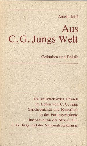 Aus C. G. Jungs Welt. Gedanken und Politik. Vier Aufsätze