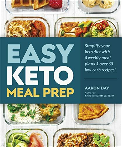 Dk Easy Keto Meal Prep, Simplify Your Keto Diet With 8 Weekly Meal Plans And 60 Delicious Recipes