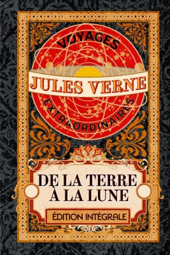 De la Terre à la Lune voyages extraordinaires édition intégrale: Classic collector