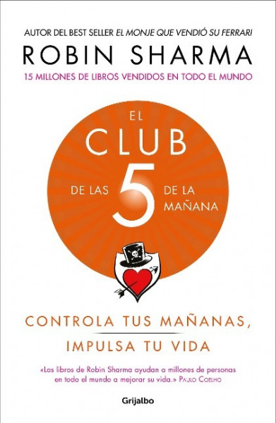 El Club de Las 5 de la Mañana: Controla Tus Mañanas, Impulsa Tu Vida / The 5 Am Club: Own Your Morning. Elevate Your Life.