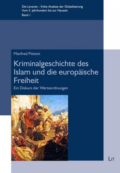 Kriminalgeschichte des Islam und die europäische Freiheit